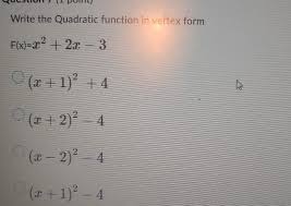 • the h represents a horizontal shift (how far left, or right, the graph has shifted from x = 0). Solved Write The Quadratic Function In Vertex Form F X 2 Chegg Com