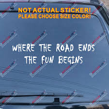 Proper tires are vital for vehicle comfort, handling and safety. Motors Auto Performance Body Exterior Parts Auto Parts Accessories Details About Car Sticker Fun Begins Where Road Ends Funny 4x4 Off Road Window Bumper Decal