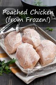 Poached Chicken From Frozen Recipe Poached Chicken Frozen Chicken Recipes Baby Food Recipes