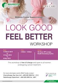 The look good…feel better program was started in 1989. Look Good Feel Better Workshop Mahkota Medical Centre