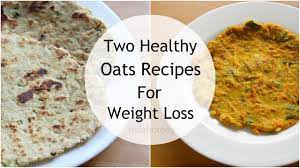 2 Oats Recipes For Weight Loss Healthy Oatmeal Recipes How To Lose Weight Fast With Oats 2 Kgs Youtube Maureen Abood Oats Recipes Healthy Oatmeal