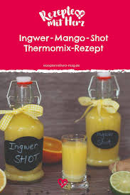 Ingwer Mango Shot Thermomix Rezept Rezept Thermomix Rezepte Ingwer Rezepte