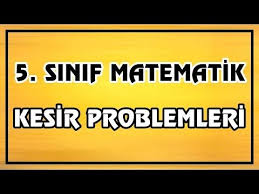 5 Sinif Matematik Kesir Problemleri Canli Ve Ayrintili Anlatim Youtube Matematik Kesirler Sinif