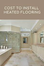 Cost To Install Heated Bathroom Flooring 2021 Cost Calculator Heated Bathroom Floor Heated Floors Bathroom Flooring
