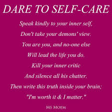 Dare To Self Care Poem Ms Moem Poems Life Etc Self Inspiring Quotes About Life Self Compassion