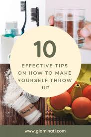 Drinking salt water to throw up easily the salt water is one of the traditional methods to make yourself puke. Useful And Effective Tips On How To Make Yourself Throw Up