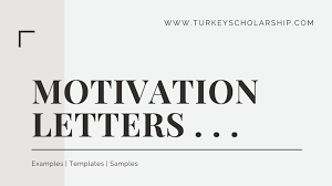 How to choose the right theme, which ones are ideal for writing a letter? Motivation Letter For Turkish Scholarship Application Turkey Scholarships