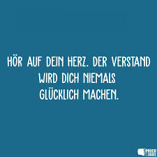 Hör Auf Dein Herz Der Verstand Wird Dich Niemals Glücklich Machen