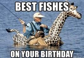 Check spelling or type a new query. 11 Best Happy Birthday Fishing Meme Just Meme