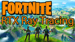 Fortnite Rtx Ray Tracing Gameplay Review Performance Test Nvidia Dlss Youtube