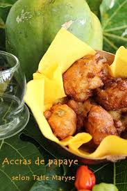 Insolite Realisez Des Accras De Papaye Cuisine Antillaise Cuisine Reunionnaise Accras