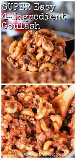 4 Ingredient Quick Easy Goulash Easy Goulash Recipes Quick Easy Meals Goulash