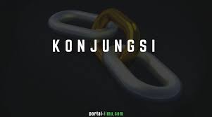 Pengertian Dan 23 Jenis Konjungsi Portal Ilmu Com