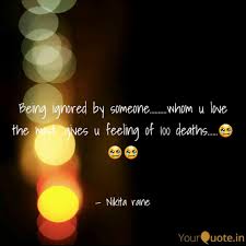 Being Ignored By Someone Quotes Writings By Niku Rane Yourquote