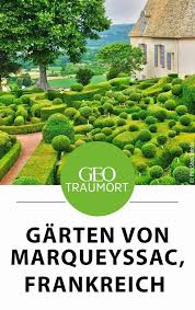 Marqueyssac Die Garten Der Dordogne Reisen Garten Reiseziele