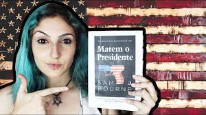MATEM O PRESIDENTE, de Sam Bourne