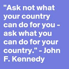 As a president of a biggest country of the world, we can see that our president is skillful speaker. Ask Not What Your Country Can Do For You Ask What You Can Do For Your Country John F Kennedy Post By Greatestquotes On Boldomatic