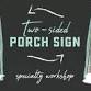 PORCH SIGNS AT AR WORKSHOP HILLSBORO! event in Hillsboro, OR