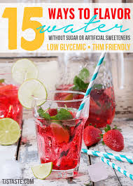 The best protein powder without artificial sweeteners. 15 Ways To Flavor Water Without Sugar Or Artificial Sweeteners Thm