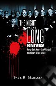 All in a day's work for erskine, out to get the facts behind an upheaval in the organization. Night Of The Long Knives Forty Eight Hours That Changed The History Of The World First Edition 9781461749226
