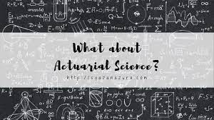 Atau lebih singkatnya ilmu pengetahuan alam. What About Actuarial Science Syaza Nazura