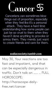Cancer is the fourth sign of the zodiac and is represented by the crab. Ancerco Cancerians Can Sometimes Blow Things Out Of Proportion Especially When They Feel Like It S A Personal Attack They Have A Hard Time Understanding How Some People Can Just Be So Cruel