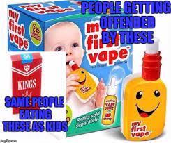 10 kids products that should be recalled! Baby Vape Imgflip