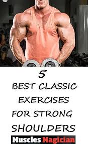 Best Classic Exercises For Strong And Wide Shoulders Fitness Tips For Men Shoulder Muscles Best Shoulder Workout