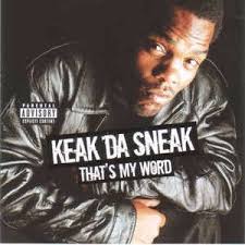 Keak da sneakfast like a nascar, ice like a superstar, up. Keak Da Sneak Lyrics Songs And Albums Genius