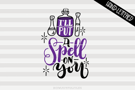 Use this files with cutting and printing machines to make a tshirts, cups, stickers, embroideries and more. Ill Put A Spell On You Svg File Howjoyful Studio