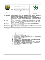 Imunisasi adalah proses untuk membuat seseorang imun atau kebal terhadap suatu penyakit. Sop Imunisasi Dpt