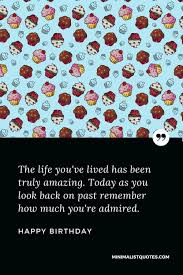 Check spelling or type a new query. The Life You Ve Lived Has Been Truly Amazing Today As You Look Back On Past Remember How Much You Re Admired Happy Birthday