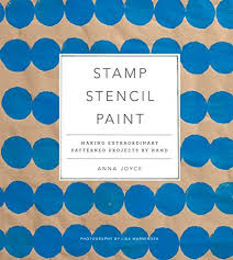 Stamp Stencil Paint Making Extraordinary Patterned Projects By Hand By Anna Joyce Http Www Amazon Com Dp 1617691771 Stencil Painting Book Crafts Book Stamp