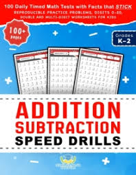 The exercises in this all the basic multiplication tables and basic division facts are included in this free math workbook for. Addition Subtraction Speed Drills 100 Daily Timed Math Tests With Facts That Stick Reproducible Practice Problems Digits 0 20 Double And Multi Digit Worksheets For Kids In Grades K 2 Scholastic Panda Education 9781953149367