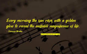 The glow of one warm thought is to me worth more than money. Morning Glow Quotes Top 15 Famous Quotes About Morning Glow