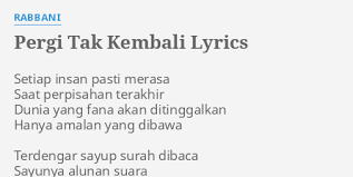 Lirik pergilah kasih oleh chrisye. Pergi Tak Kembali Lyrics By Rabbani Setiap Insan Pasti Merasa