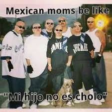 Linguists say all stem from the same family of words and idioms), home of. Cholo