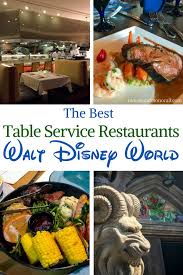 The Best Table Service Restaurants At Disney World Disney Dining Tips Best Disney World Restaurants Dining At Disney World