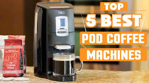 Best pod coffee machines 2021 1. Best Pod Coffee Machine 2019 Buying Guide Top Rated Pod Coffee Machine Reviews Best Coffee Lovers