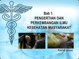 Bab 1 Pengertian Dan Perkembangan Ilmu Kesehatan Masyarakat Ppt Download