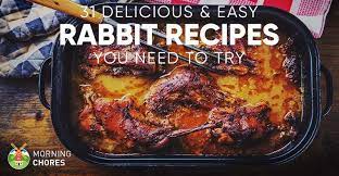 31 Delicious And Easy Rabbit Recipes You Need To Try Easy Rabbit Recipe Smoked Rabbit Recipe Venison Recipes