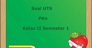 Latihan soal pts matematika kelas 7 semester 1 tp 2019/2020. Soal Uts Pkn Kelas 2 Semester 1 Terbaru Tahun Ajaran 2018 2019 Juragan Les