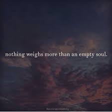 Empty Soul Empty Soul Life Quotes Real Life