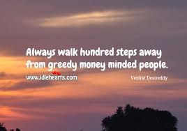 They have their greedy fingers in everyone's money. Greedy Family Quotes Quotes Heart