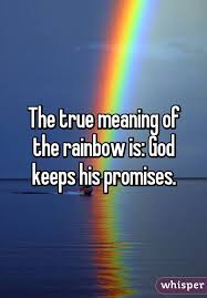 The True Meaning Of The Rainbow Is God Keeps His Promises Gods Promises Quotes Rainbow Quote Meant To Be Quotes