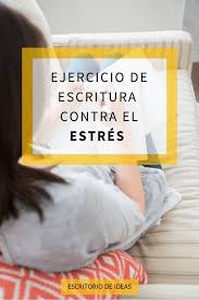 Ejercicio De Escritura Contra El Estres Bienestar Emocional Ejercicios De Escritura Ejercicios Para El Estres Estres