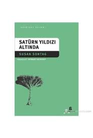 Saturn Yildizi Altinda Susan Sontag Yildizlarin Altinda Yildiz Kitap