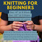 Knitting for Beginners event in North Little Rock, AR