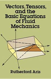 Aris community is feeling curious. Vectors Tensors And The Basic Equations Of Fluid Mechanics Dover Books On Mathematics Aris Rutherford 9780486661100 Amazon Com Books