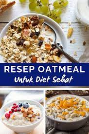 Variasi Resep Dan Menu Oatmeal Untuk Diet Resep Oatmeal Resep Makanan Resep Masakan Sehat